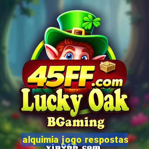 alquimia jogo respostas